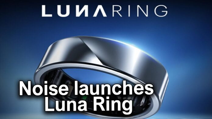 Noise Launches Luna Ring, Its First-Ever Smart Ring