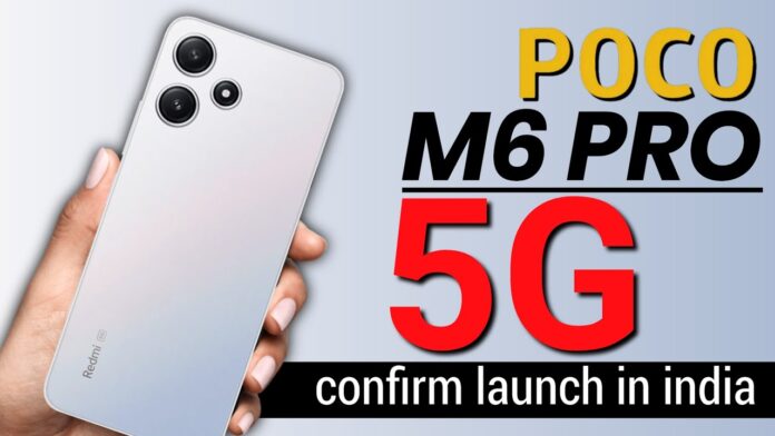 Poco M6 Pro 5G: A New Budget 5G Smartphone Coming Soon to India