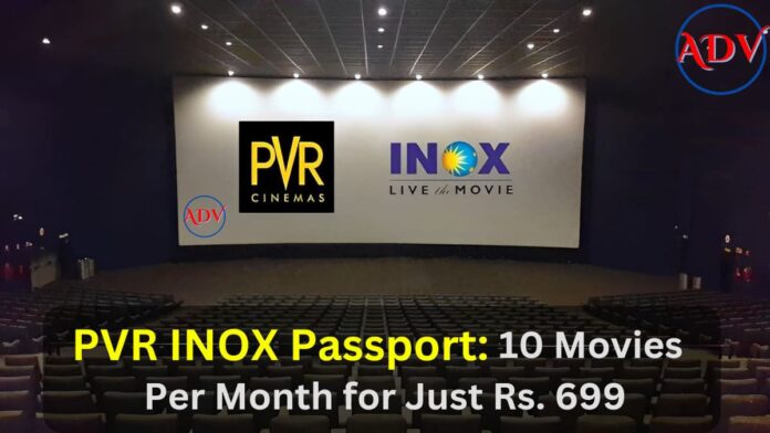 PVR INOX Passport: 10 Movies Per Month for Just Rs. 699