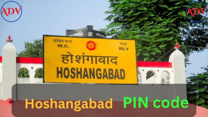 Hoshangabad PIN Code 2024: Everything You Need to Know