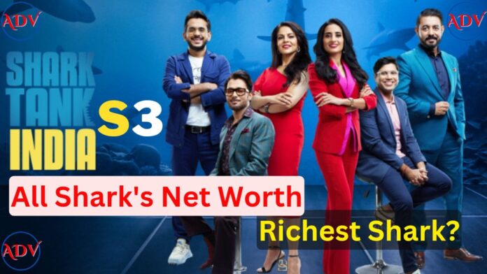 Who's the Richest Shark on Shark Tank India Season 3? All Shark's Net Worth