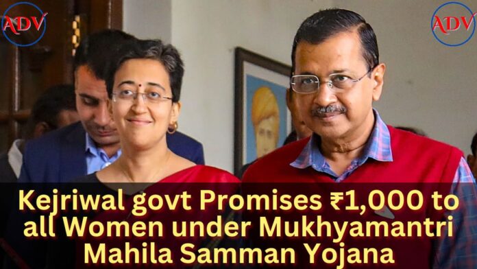 Kejriwal govt promises ₹1,000 to all women under Mukhyamantri Mahila Samman Yojana
